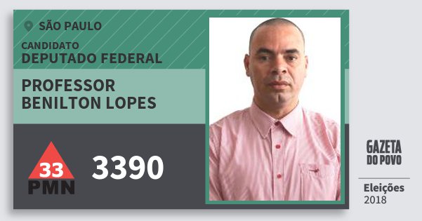 Santinho Professor Benilton Lopes 3390 (PMN) Deputado Federal | São Paulo | Eleições 2018 Santinho Professor Benilton Lopes 3390 (PMN) Deputado Federal | São Paulo | Eleições 2018