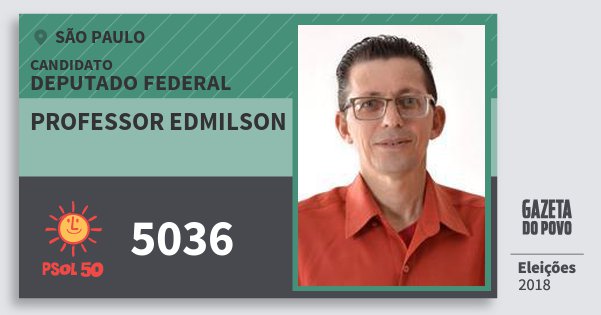 Santinho Professor Edmilson 5036 (PSOL) Deputado Federal | São Paulo | Eleições 2018 Santinho Professor Edmilson 5036 (PSOL) Deputado Federal | São Paulo | Eleições 2018