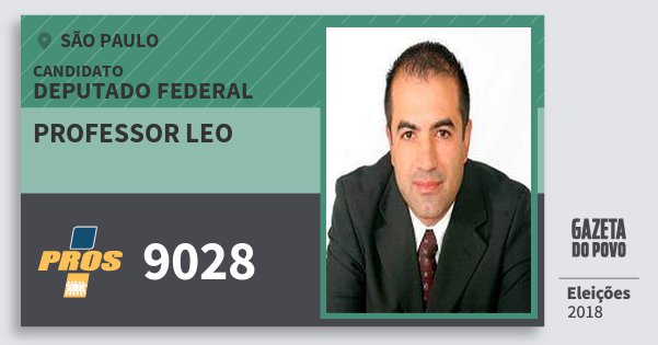 Santinho Professor Leo 9028 (PROS) Deputado Federal | São Paulo | Eleições 2018 Santinho Professor Leo 9028 (PROS) Deputado Federal | São Paulo | Eleições 2018