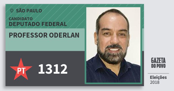 Santinho Professor Oderlan 1312 (PT) Deputado Federal | São Paulo | Eleições 2018 Santinho Professor Oderlan 1312 (PT) Deputado Federal | São Paulo | Eleições 2018