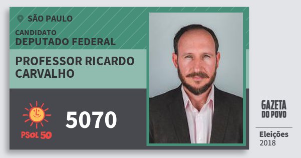 Santinho Professor Ricardo Carvalho 5070 (PSOL) Deputado Federal | São Paulo | Eleições 2018 Santinho Professor Ricardo Carvalho 5070 (PSOL) Deputado Federal | São Paulo | Eleições 2018