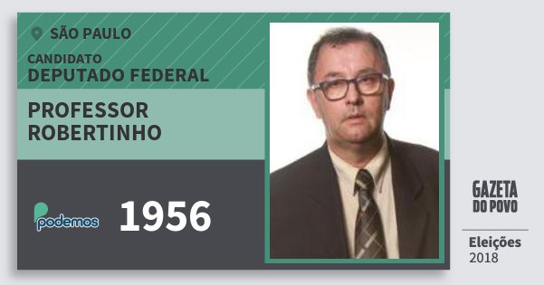 Santinho Professor Robertinho 1956 (PODE) Deputado Federal | São Paulo | Eleições 2018 Santinho Professor Robertinho 1956 (PODE) Deputado Federal | São Paulo | Eleições 2018