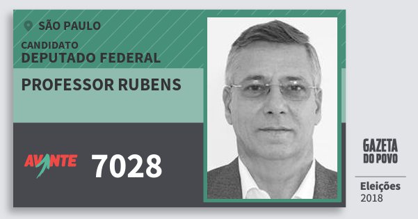 Santinho Professor Rubens 7028 (AVANTE) Deputado Federal | São Paulo | Eleições 2018 Santinho Professor Rubens 7028 (AVANTE) Deputado Federal | São Paulo | Eleições 2018