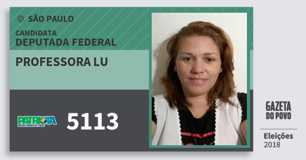 Santinho Professora Lu 5113 (PATRI) Deputada Federal | São Paulo | Eleições 2018 Santinho Professora Lu 5113 (PATRI) Deputada Federal | São Paulo | Eleições 2018