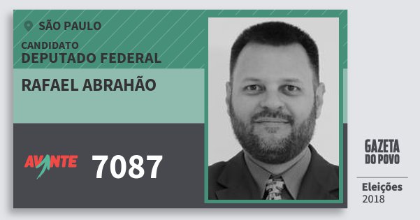 Santinho Rafael Abrahão 7087 (AVANTE) Deputado Federal | São Paulo | Eleições 2018 Santinho Rafael Abrahão 7087 (AVANTE) Deputado Federal | São Paulo | Eleições 2018