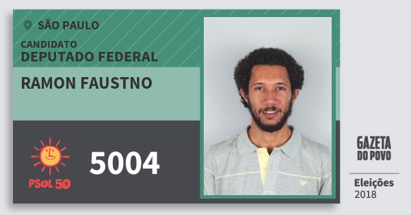 Santinho Ramon Faustno 5004 (PSOL) Deputado Federal | São Paulo | Eleições 2018 Santinho Ramon Faustno 5004 (PSOL) Deputado Federal | São Paulo | Eleições 2018