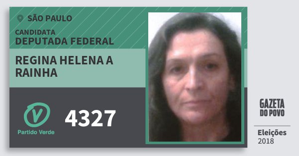 Santinho Regina Helena A Rainha 4327 (PV) Deputada Federal | São Paulo | Eleições 2018 Santinho Regina Helena A Rainha 4327 (PV) Deputada Federal | São Paulo | Eleições 2018