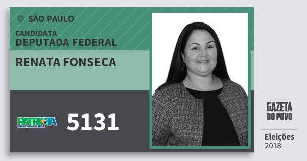 Santinho Renata Fonseca 5131 (PATRI) Deputada Federal | São Paulo | Eleições 2018 Santinho Renata Fonseca 5131 (PATRI) Deputada Federal | São Paulo | Eleições 2018