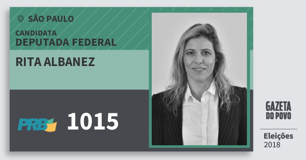 Santinho Rita Albanez 1015 (PRB) Deputada Federal | São Paulo | Eleições 2018 Santinho Rita Albanez 1015 (PRB) Deputada Federal | São Paulo | Eleições 2018