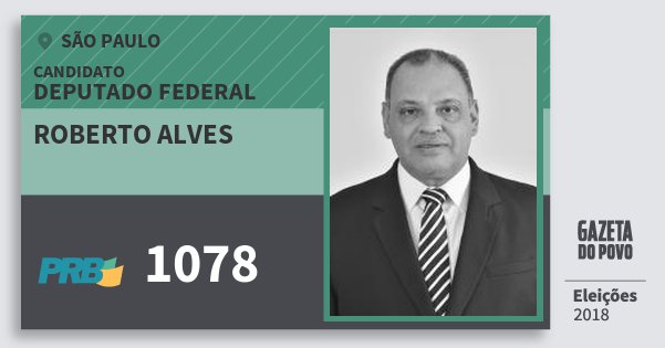 Santinho Roberto Alves 1078 (PRB) Deputado Federal | São Paulo | Eleições 2018 Santinho Roberto Alves 1078 (PRB) Deputado Federal | São Paulo | Eleições 2018