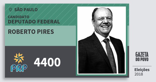 Santinho Roberto Pires 4400 (PRP) Deputado Federal | São Paulo | Eleições 2018 Santinho Roberto Pires 4400 (PRP) Deputado Federal | São Paulo | Eleições 2018