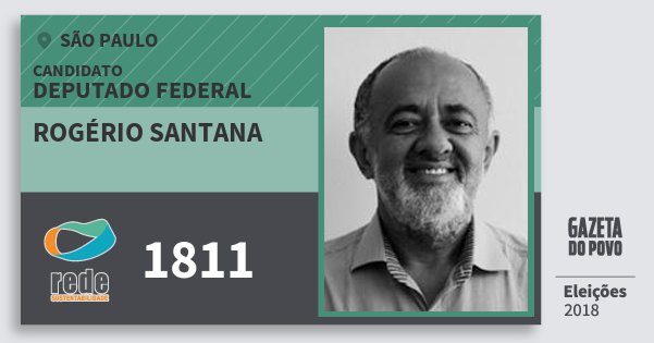Santinho Rogério Santana 1811 (REDE) Deputado Federal | São Paulo | Eleições 2018 Santinho Rogério Santana 1811 (REDE) Deputado Federal | São Paulo | Eleições 2018
