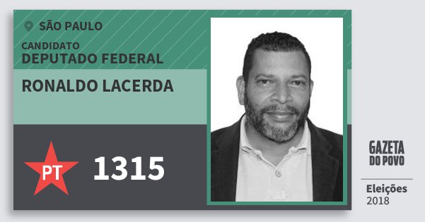 Santinho Ronaldo Lacerda 1315 (PT) Deputado Federal | São Paulo | Eleições 2018 Santinho Ronaldo Lacerda 1315 (PT) Deputado Federal | São Paulo | Eleições 2018