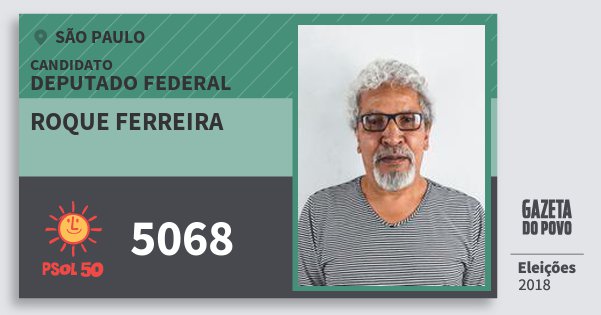 Santinho Roque Ferreira 5068 (PSOL) Deputado Federal | São Paulo | Eleições 2018 Santinho Roque Ferreira 5068 (PSOL) Deputado Federal | São Paulo | Eleições 2018