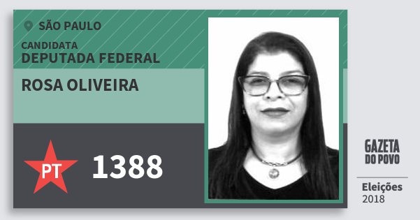 Santinho Rosa Oliveira 1388 (PT) Deputada Federal | São Paulo | Eleições 2018 Santinho Rosa Oliveira 1388 (PT) Deputada Federal | São Paulo | Eleições 2018