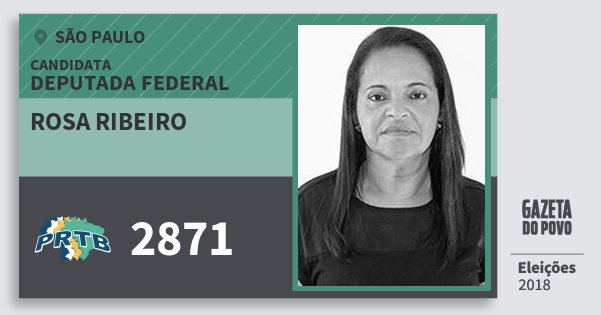 Santinho Rosa Ribeiro 2871 (PRTB) Deputada Federal | São Paulo | Eleições 2018 Santinho Rosa Ribeiro 2871 (PRTB) Deputada Federal | São Paulo | Eleições 2018