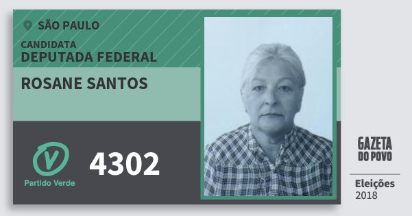 Santinho Rosane Santos 4302 (PV) Deputada Federal | São Paulo | Eleições 2018 Santinho Rosane Santos 4302 (PV) Deputada Federal | São Paulo | Eleições 2018