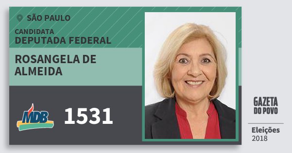 Santinho Rosangela de Almeida 1531 (MDB) Deputada Federal | São Paulo | Eleições 2018 Santinho Rosangela de Almeida 1531 (MDB) Deputada Federal | São Paulo | Eleições 2018