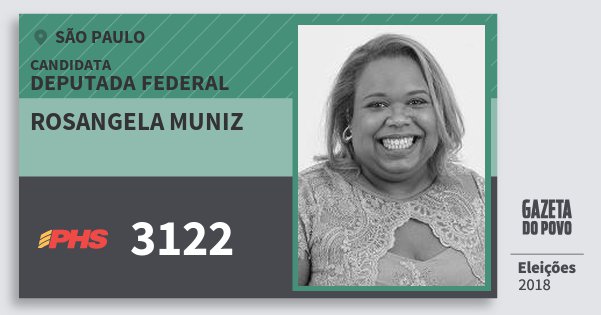 Santinho Rosangela Muniz 3122 (PHS) Deputada Federal | São Paulo | Eleições 2018 Santinho Rosangela Muniz 3122 (PHS) Deputada Federal | São Paulo | Eleições 2018