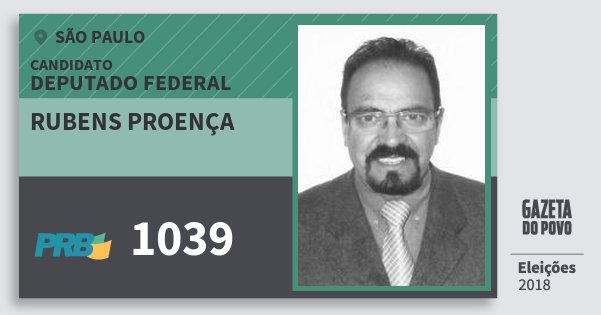 Santinho Rubens Proença 1039 (PRB) Deputado Federal | São Paulo | Eleições 2018 Santinho Rubens Proença 1039 (PRB) Deputado Federal | São Paulo | Eleições 2018