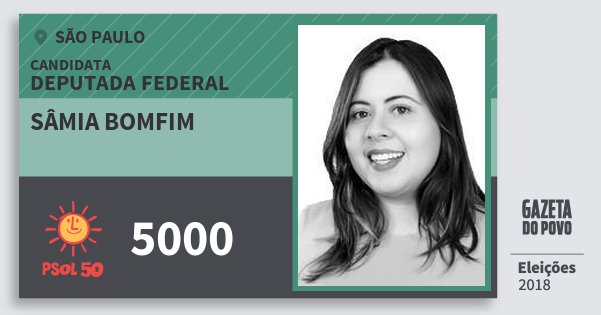 Santinho Sâmia Bomfim 5000 (PSOL) Deputada Federal | São Paulo | Eleições 2018 Santinho Sâmia Bomfim 5000 (PSOL) Deputada Federal | São Paulo | Eleições 2018