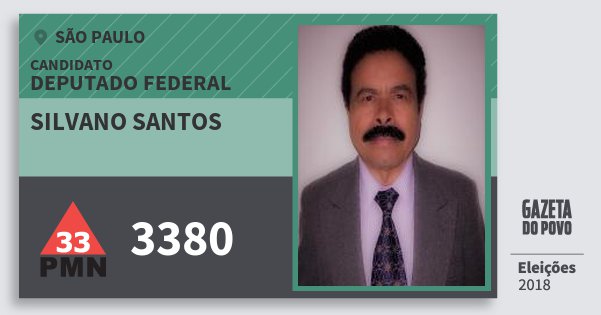 Santinho Silvano Santos 3380 (PMN) Deputado Federal | São Paulo | Eleições 2018 Santinho Silvano Santos 3380 (PMN) Deputado Federal | São Paulo | Eleições 2018