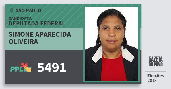 Santinho Simone Aparecida Oliveira 5491 (PPL) Deputada Federal | São Paulo | Eleições 2018 Santinho Simone Aparecida Oliveira 5491 (PPL) Deputada Federal | São Paulo | Eleições 2018