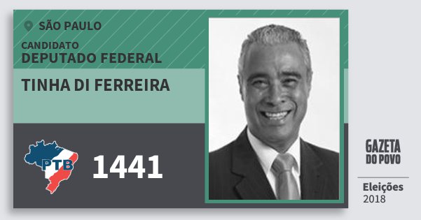 Santinho Tinha di Ferreira 1441 (PTB) Deputado Federal | São Paulo | Eleições 2018 Santinho Tinha di Ferreira 1441 (PTB) Deputado Federal | São Paulo | Eleições 2018