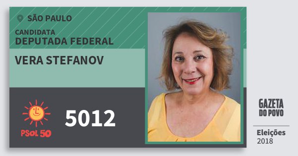 Santinho Vera Stefanov 5012 (PSOL) Deputada Federal | São Paulo | Eleições 2018 Santinho Vera Stefanov 5012 (PSOL) Deputada Federal | São Paulo | Eleições 2018