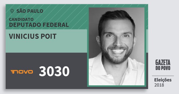 Santinho Vinicius Poit 3030 (NOVO) Deputado Federal | São Paulo | Eleições 2018 Santinho Vinicius Poit 3030 (NOVO) Deputado Federal | São Paulo | Eleições 2018