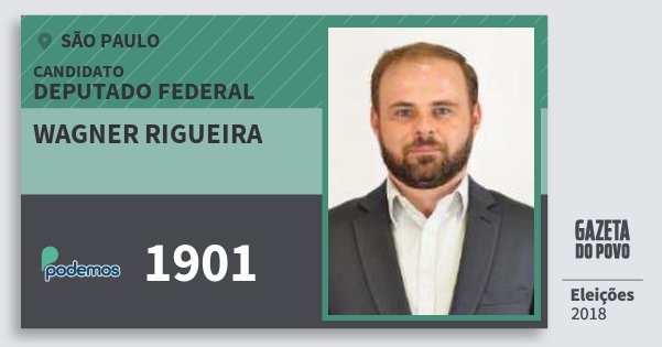 Santinho Wagner Rigueira 1901 (PODE) Deputado Federal | São Paulo | Eleições 2018 Santinho Wagner Rigueira 1901 (PODE) Deputado Federal | São Paulo | Eleições 2018