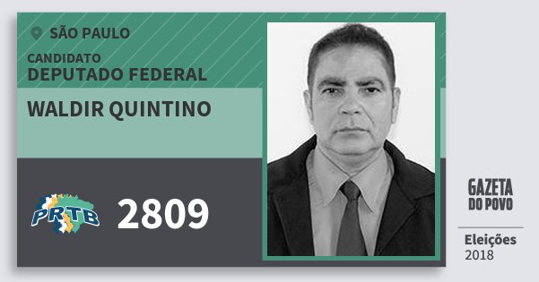 Santinho Waldir Quintino 2809 (PRTB) Deputado Federal | São Paulo | Eleições 2018 Santinho Waldir Quintino 2809 (PRTB) Deputado Federal | São Paulo | Eleições 2018