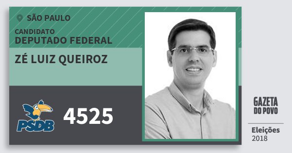 Santinho Zé Luiz Queiroz 4525 (PSDB) Deputado Federal | São Paulo | Eleições 2018 Santinho Zé Luiz Queiroz 4525 (PSDB) Deputado Federal | São Paulo | Eleições 2018