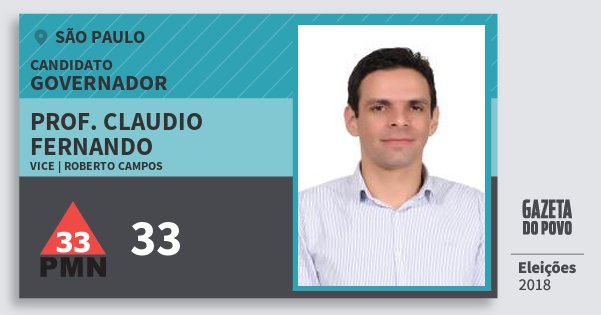 Santinho Prof. Claudio Fernando 33 (PMN) Governador | São Paulo | Eleições 2018 Santinho Prof. Claudio Fernando 33 (PMN) Governador | São Paulo | Eleições 2018
