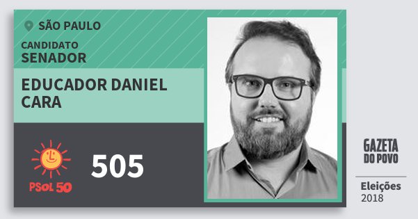 Santinho Educador Daniel Cara 505 (PSOL) Senador | São Paulo | Eleições 2018 Santinho Educador Daniel Cara 505 (PSOL) Senador | São Paulo | Eleições 2018