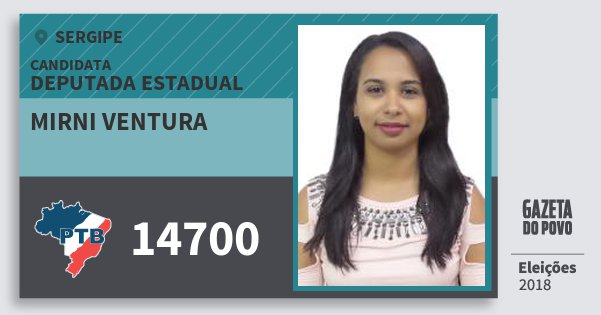 Santinho Mirni Ventura 14700 (PTB) Deputada Estadual | Sergipe | Eleições 2018 Santinho Mirni Ventura 14700 (PTB) Deputada Estadual | Sergipe | Eleições 2018