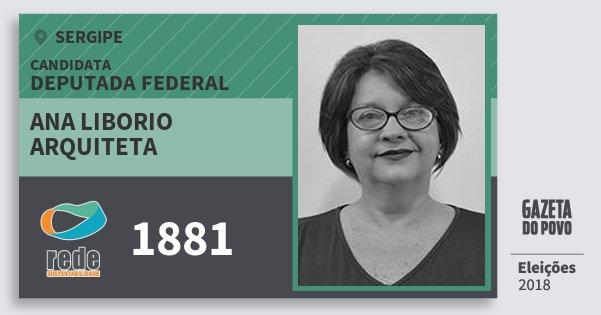 Santinho Ana Liborio Arquiteta 1881 (REDE) Deputada Federal | Sergipe | Eleições 2018 Santinho Ana Liborio Arquiteta 1881 (REDE) Deputada Federal | Sergipe | Eleições 2018
