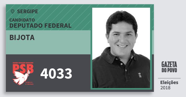 Santinho Bijota 4033 (PSB) Deputado Federal | Sergipe | Eleições 2018 Santinho Bijota 4033 (PSB) Deputado Federal | Sergipe | Eleições 2018