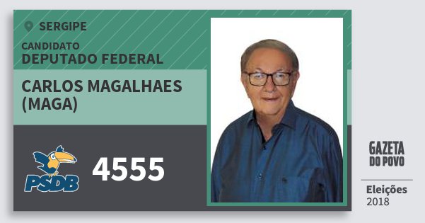 Santinho Carlos Magalhaes (Maga) 4555 (PSDB) Deputado Federal | Sergipe | Eleições 2018 Santinho Carlos Magalhaes (Maga) 4555 (PSDB) Deputado Federal | Sergipe | Eleições 2018