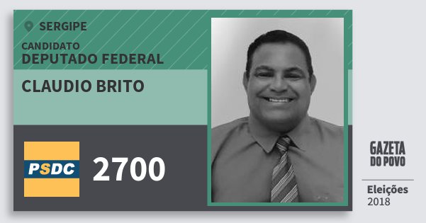 Santinho Claudio Brito 2700 (DC) Deputado Federal | Sergipe | Eleições 2018 Santinho Claudio Brito 2700 (DC) Deputado Federal | Sergipe | Eleições 2018
