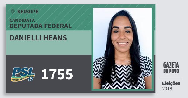 Santinho Danielli Heans 1755 (PSL) Deputada Federal | Sergipe | Eleições 2018 Santinho Danielli Heans 1755 (PSL) Deputada Federal | Sergipe | Eleições 2018
