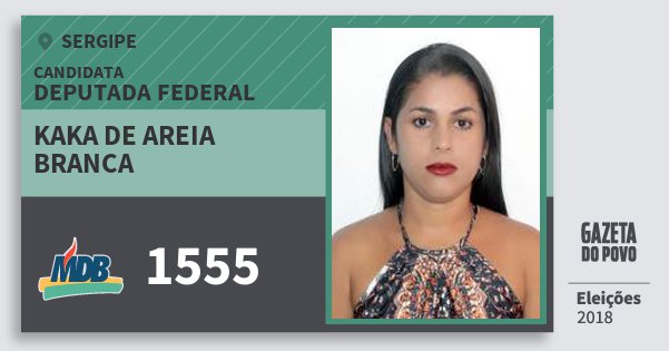 Santinho Kaka de Areia Branca 1555 (MDB) Deputada Federal | Sergipe | Eleições 2018 Santinho Kaka de Areia Branca 1555 (MDB) Deputada Federal | Sergipe | Eleições 2018
