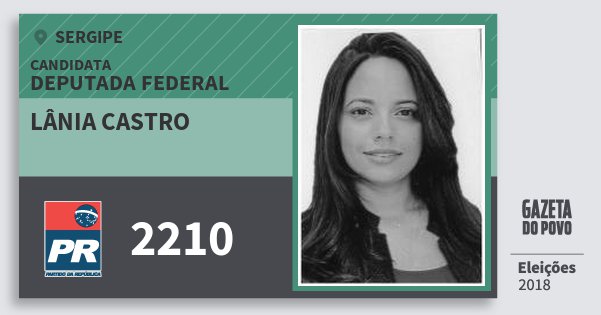 Santinho Lânia Castro 2210 (PR) Deputada Federal | Sergipe | Eleições 2018 Santinho Lânia Castro 2210 (PR) Deputada Federal | Sergipe | Eleições 2018