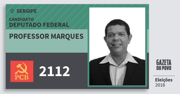 Santinho Professor Marques 2112 (PCB) Deputado Federal | Sergipe | Eleições 2018 Santinho Professor Marques 2112 (PCB) Deputado Federal | Sergipe | Eleições 2018