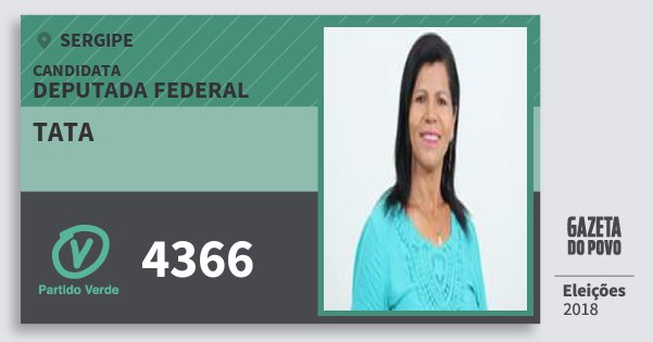 Santinho Tata 4366 (PV) Deputada Federal | Sergipe | Eleições 2018 Santinho Tata 4366 (PV) Deputada Federal | Sergipe | Eleições 2018