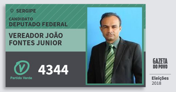 Santinho Vereador João Fontes Junior 4344 (PV) Deputado Federal | Sergipe | Eleições 2018 Santinho Vereador João Fontes Junior 4344 (PV) Deputado Federal | Sergipe | Eleições 2018