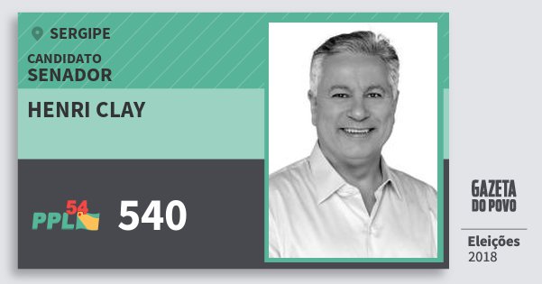Santinho Henri Clay 540 (PPL) Senador | Sergipe | Eleições 2018 Santinho Henri Clay 540 (PPL) Senador | Sergipe | Eleições 2018