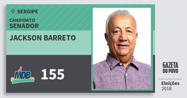 Santinho Jackson Barreto 155 (MDB) Senador | Sergipe | Eleições 2018 Santinho Jackson Barreto 155 (MDB) Senador | Sergipe | Eleições 2018