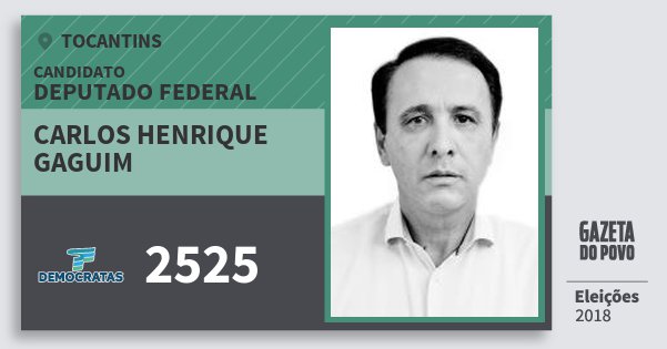 Santinho Carlos Henrique Gaguim 2525 (DEM) Deputado Federal | Tocantins | Eleições 2018 Santinho Carlos Henrique Gaguim 2525 (DEM) Deputado Federal | Tocantins | Eleições 2018