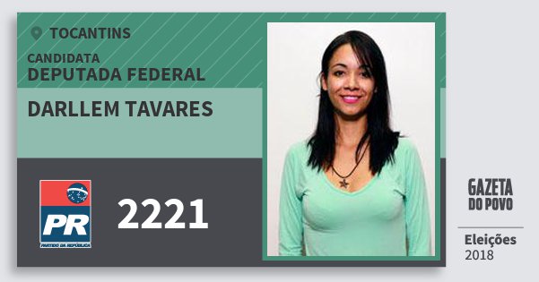 Santinho Darllem Tavares 2221 (PR) Deputada Federal | Tocantins | Eleições 2018 Santinho Darllem Tavares 2221 (PR) Deputada Federal | Tocantins | Eleições 2018